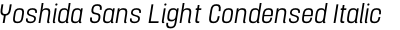 Yoshida Sans Light Condensed Italic